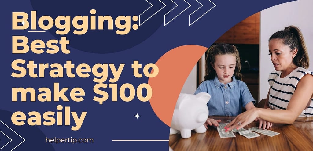 Blogging: Best Strategy to make $100 easily