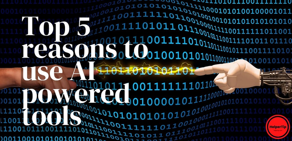Top 5 reasons to use AI powered tools