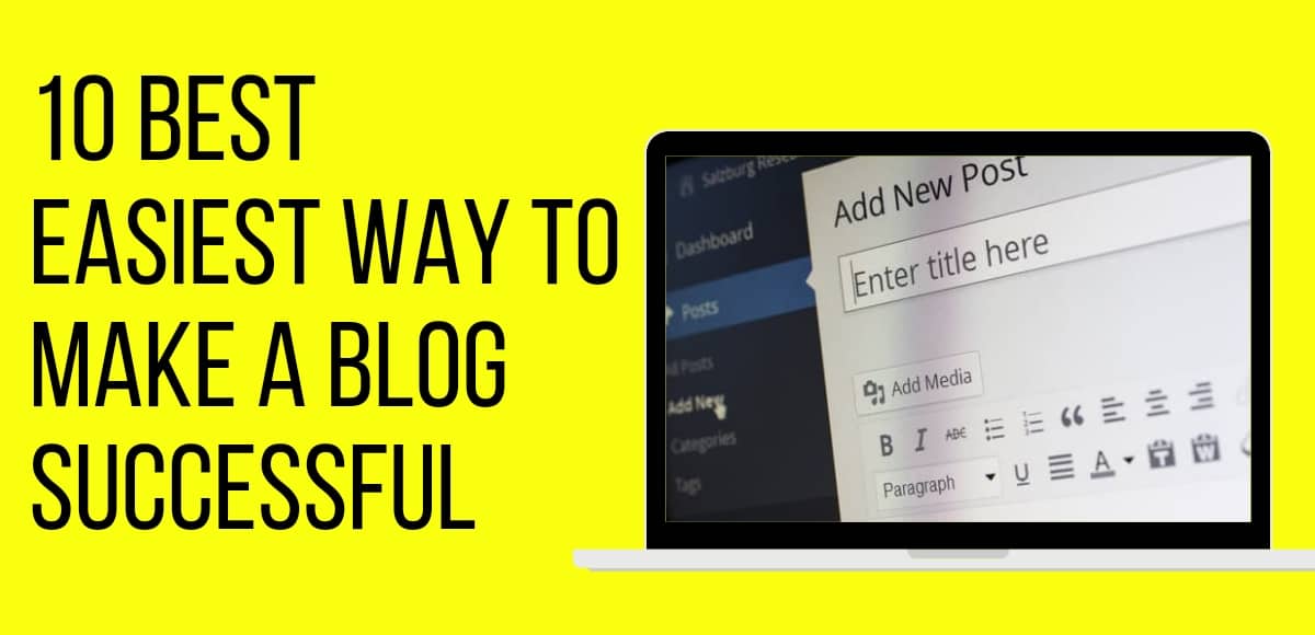 10 Best easiest way to make a blog successful