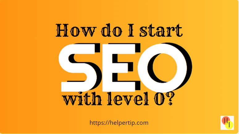Read more about the article How do I start SEO with level 0?